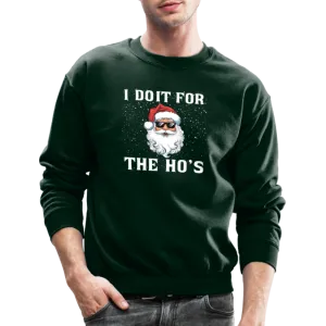 I Do It for the Ho's Sweatshirt (Santa Christmas)